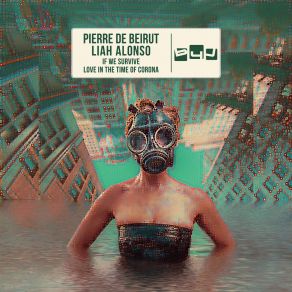 Download track Love In The Time Of Corona (Original Mix) Pierre De Beirut