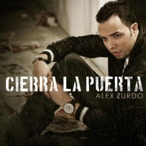 Download track Cierra La Puerta Alex Zurdo