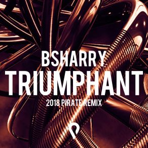 Download track Triumphant (2018 Pirate Edit Remix) Bsharry