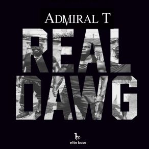 Download track Real Dawg Admiral T