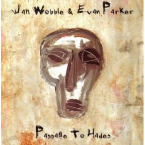 Download track Passage To Hades Evan Parker, Jah Wobble