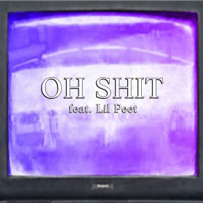 Download track Oh, Shit Matt SummingtonLil Peet