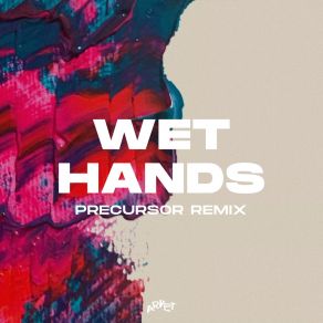 Download track Wet Hands Precursor (NL)