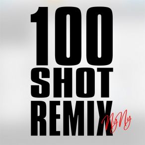 Download track 100 Shot (YnYn Remix) DeyLuvl