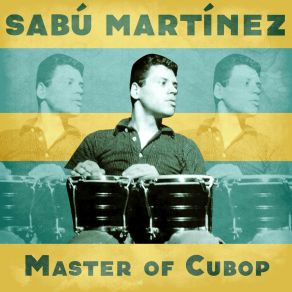 Download track El Cumbanchero (Remastered) Sabu Martinez