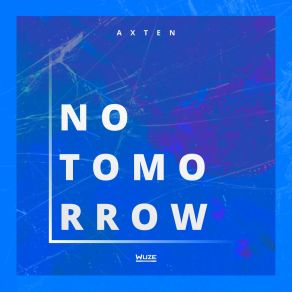 Download track No Tomorrow (Extended Mix) Axten