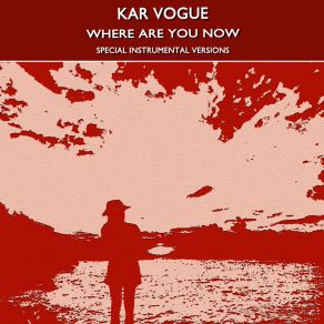 Download track Where Are You Now (Extended Instrumental Mix) Kar Vogue