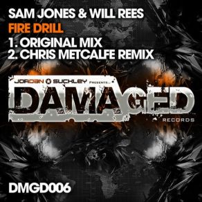 Download track Fire Drill (Original Mix) [Damaged Records] Sam Jones, Will Rees