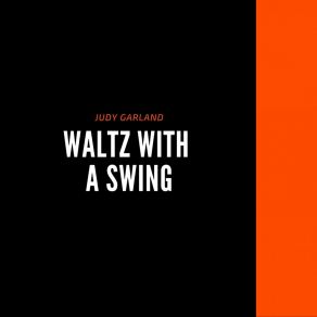 Download track Waltz With A Swing Judy Garland