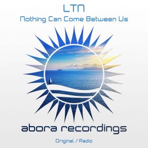 Download track Nothing Can Come Between Us (Original Mix) LTN