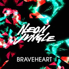 Download track Braveheart Neon Jungle