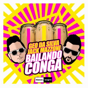 Download track Bailando Conga Da Silva, Geo, Jack Mazzoni, Geo Da Silva