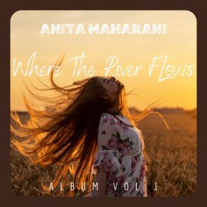 Download track Where The River Flows Anita Maharani