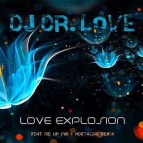 Download track Love Explosion (Nostalgic Mix) DJ Dr. Love