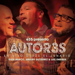 Download track Si Me Tenías (En Vivo) Gianmarco, Amaury Gutiérrez, Luis Enrique