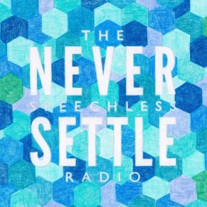 Download track Never Settle The Speechless Radio