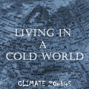 Download track Living In A Cold World Climate Zombies