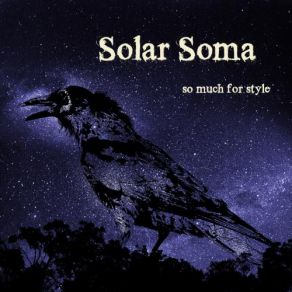 Download track So Much For Style Solar Soma