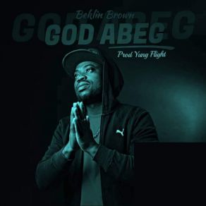 Download track God Abeg Beklin Brown