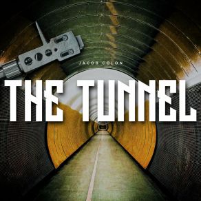 Download track The Tunnel (Extended Mix) Jacob Colon