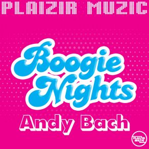 Download track Boogie Nights Andy Bach