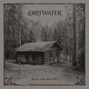 Download track With The Wolves Dirtwater