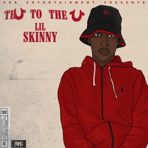 Download track Tru To The U Lil Skinny