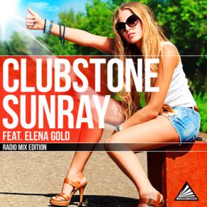 Download track Sunray (Radio Mix) Clubstone, Elena Gold