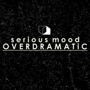 Download track Overdramatic Serious Mood