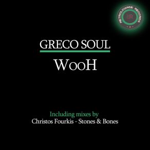 Download track Wooh (Christos Fourkis Remix) Greco SoulCHRISTOS FOURKIS