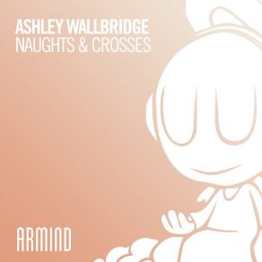 Download track Naughts & Crosses (Extended Mix) Ashley Wallbridge