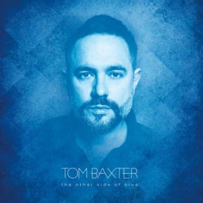 Download track The Other Side Of Blue Tom Baxter