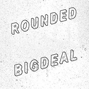 Download track Big Deal Rounded