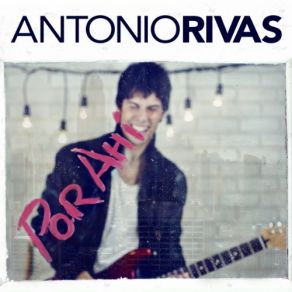 Download track Por Ahí Antonio Rivas