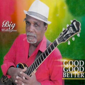 Download track Good Good Better Big Wellington