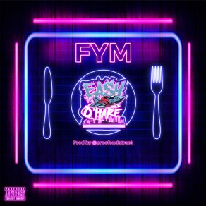 Download track FYM (CLEAN) EA$ Y O’hare