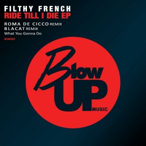 Download track Ride Till I Die (Blacat Remix) Filthy French