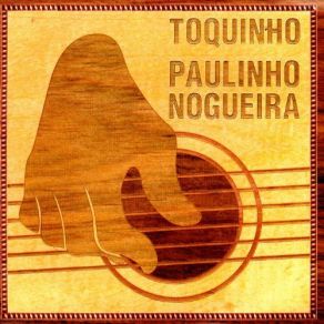 Download track Choro Chorado Pra Paulinho Nogueira Toquinho, Paulinho Nogueira