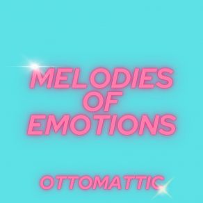 Download track Melodies Of Emotions OttoMattic