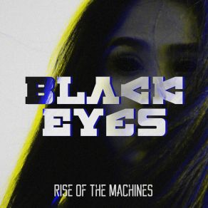 Download track Black Eyes Rise Of The Machines