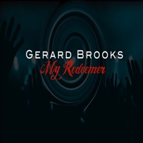 Download track My Redeemer Gerard Brooks