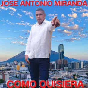 Download track Como Quisiera José Antonio Miranda