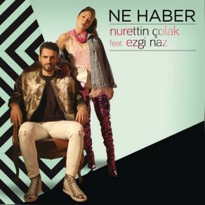 Download track Ne Haber Nurettin Colak, Ezgi Naz