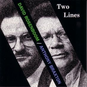 Download track Two Lines Anthony Braxton, David Rosenbloom