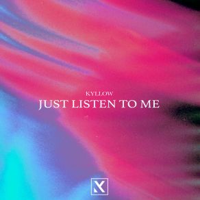 Download track Just Listen To Me (Extended Mix) Kyllow