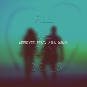 Download track All We Can Do Is (Radio Mix) Arla Dusha