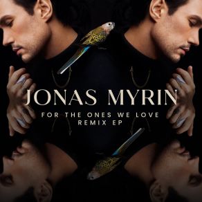 Download track For The Ones We Love (Axel E Remix) Jonas MyrinAxel E