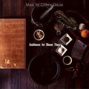 Download track Trio Jazz Soundtrack For Making Dinner Music For Cooking Deluxe