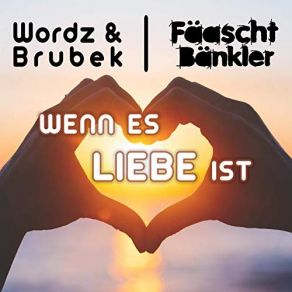 Download track Wenn Es Liebe Ist (Wordz Deejay Remix) Wordz & Brubek, Wordz, Fäaschtbänkler, Brubek