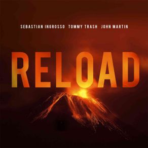 Download track Reload (Vocal Mix) Sebastian Ingrosso, John Martin, Tommy Trash